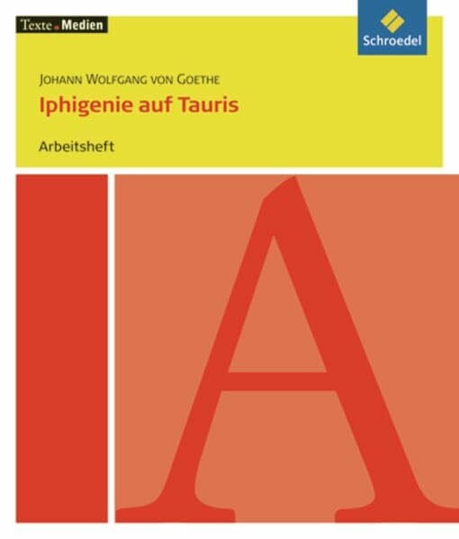 Texte.Medien: Johann Wolfgang von Goethe: Iphigenie auf Tauris: Arbeitsheft
