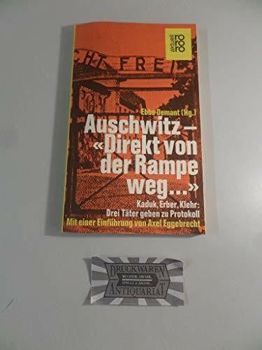 Auschwitz: "Direkt von der Rampe weg ...": Kaduk, Erber, Klehr: Drei Täter geben zu Protokoll