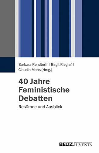 40 Jahre Feministische Debatten: Resümee und Ausblick