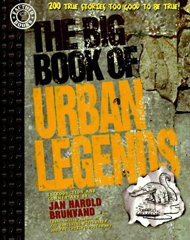 The Big Book of Urban Legends: 200 True Stories Too Good to Be True
