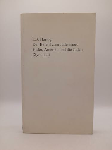 Der Befehl zum Judenmord: Hitler, Amerika und die Juden