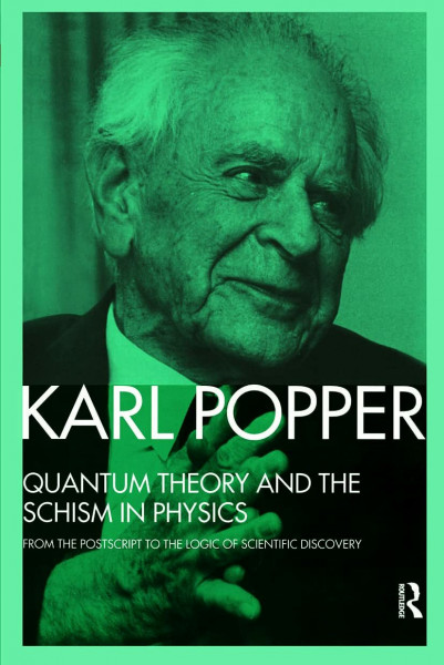 Quantum Theory and the Schism in Physics: From the Postscript to The Logic of Scientific Discovery