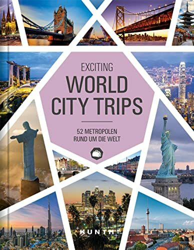 World City Trips: 52 Metropolen rund um die Welt (KUNTH Reise-Inspiration)