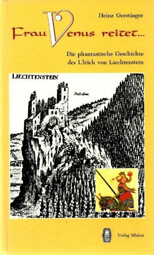 Frau Venus reitet: Die phantastische Geschichte des Ulrich von Liechtenstein