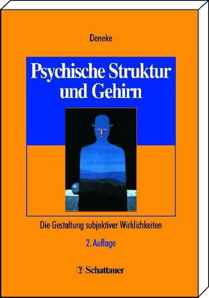 Psychische Struktur und Gehirn: Die Gestaltung subjektiver Wirklichkeiten