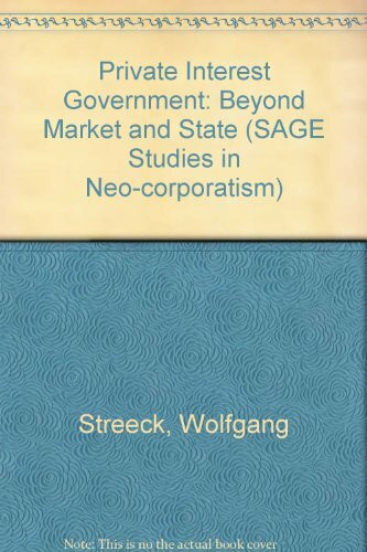 Private Interest Government Beyond Market and State (Sage Studies in Neo-Corporatism)