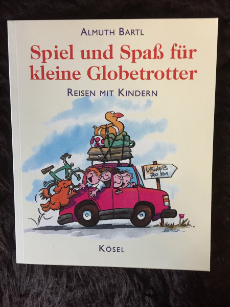 Spiel und Spass für kleine Globetrotter. Reisen mit Kindern.