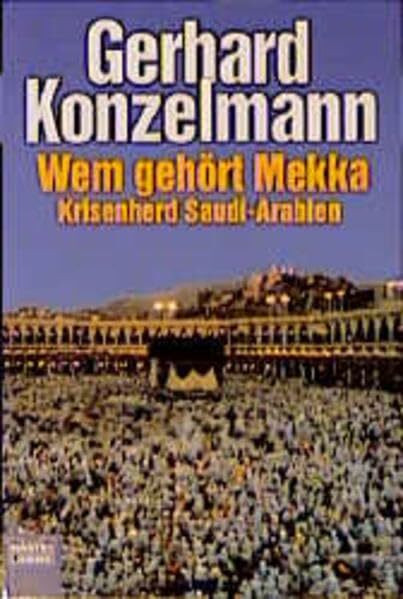 Wem gehört Mekka: Krisenherd Saudi-Arabien (Zeitgeschichte. Bastei Lübbe Taschenbücher)