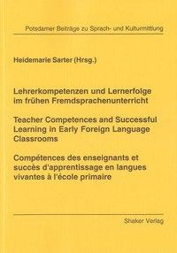 Lehrerkompetenzen und Lernerfolge im frühen Fremdsprachenunterricht /Teacher Competences and Success