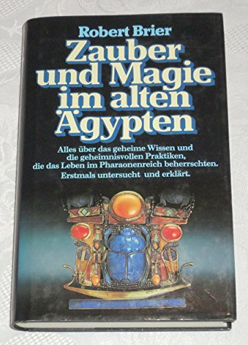 Zauber und Magie im Alten Ägypten alles über das geheimnisvolle Wissen u.d. geh