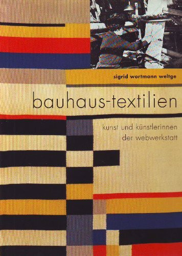 bauhaus-textilien. kunst und künstlerinnen der webwerkstatt