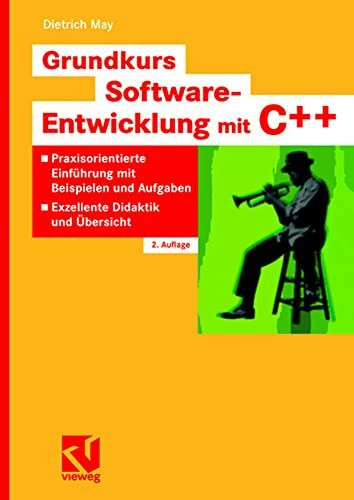 Grundkurs Software-Entwicklung mit C++: Praxisorientierte Einführung mit Beispielen und Aufgaben - Exzellente Didaktik und Übersicht