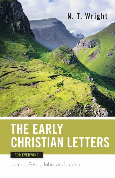 The Early Christian Letters for Everyone: James, Peter, John, and Judah