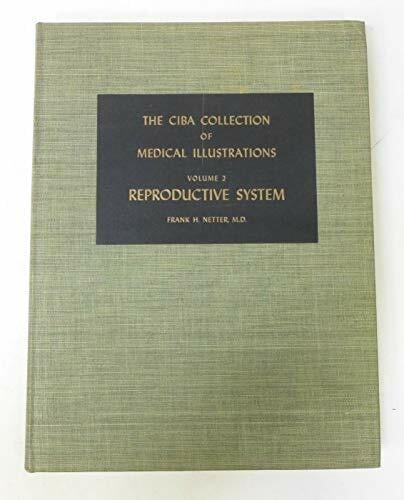 Reproductive System (Ciba Collection of Medical Illustrations Volume 2)