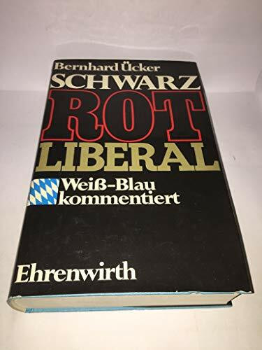 Schwarz Rot Liberal: Weiß-blau kommentiert. Bemerkungen zur bayerischen Landespolitik