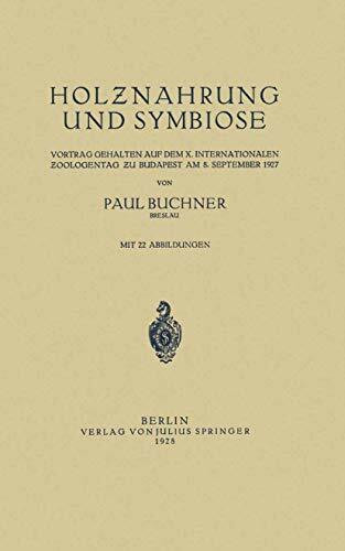 Holznahrung und Symbiose: Vortrag Gehalten auf dem X. Internationalen Zoologentag zu Budapest am 8. September 1927