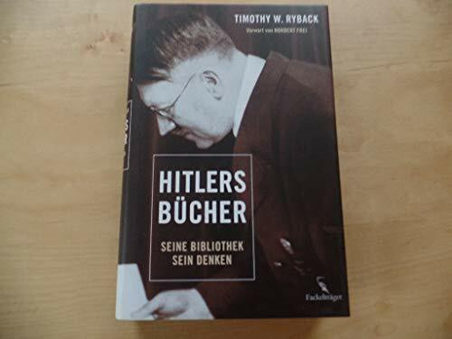 Hitlers Bücher: Seine Bibliothek - sein Denken