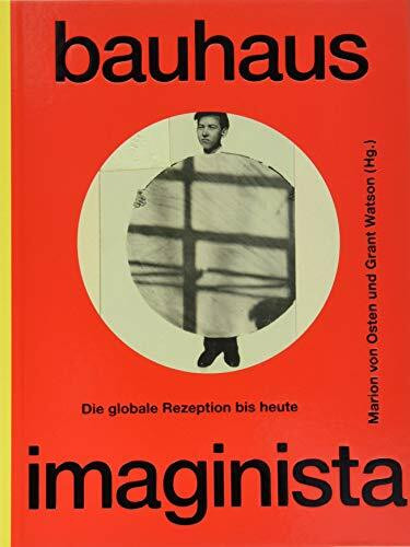 Bauhaus Imaginista: Die globale Rezeption bis heute
