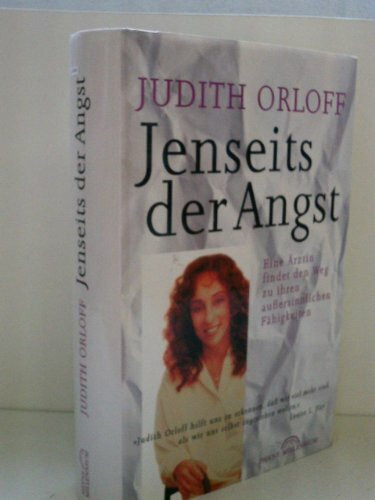 Jenseits der Angst. Eine Ärztin findet den Weg zu ihren außersinnlichen Fähigkeiten