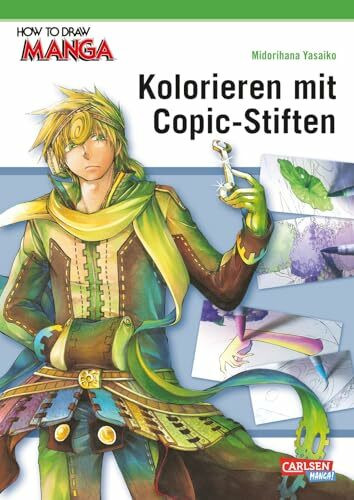 How To Draw Manga: Kolorieren mit Copic-Stiften: Manga-Zeichenschule von Profis für Fortgeschrittene zum Malen mit Alkoholmarkern - inkl. der kompletten Farbpalette