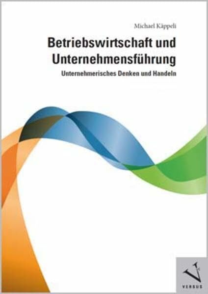 Betriebswirtschaft und Unternehmensführung (Print on demand): Eine Einführung in unternehmerisches Denken und Handeln Betriebswirtschaft und Unternehmensführung (Print on demand): Eine Einführung in unternehmerisches Denken und Handeln
