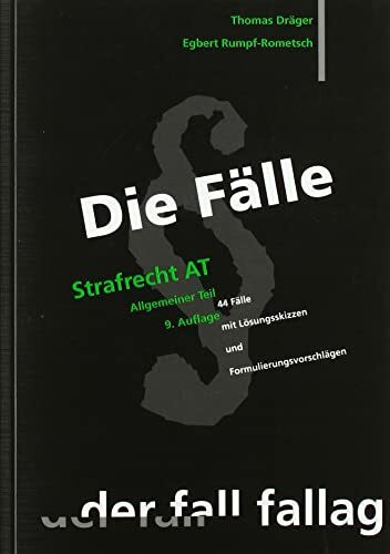Strafrecht AT: Allgemeiner Teil. 44 Fälle mit Lösungsskizzen und Formulierungsvorschlägen