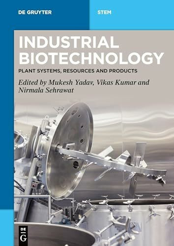 Industrial Biotechnology: Plant Systems, Resources and Products (De Gruyter STEM)