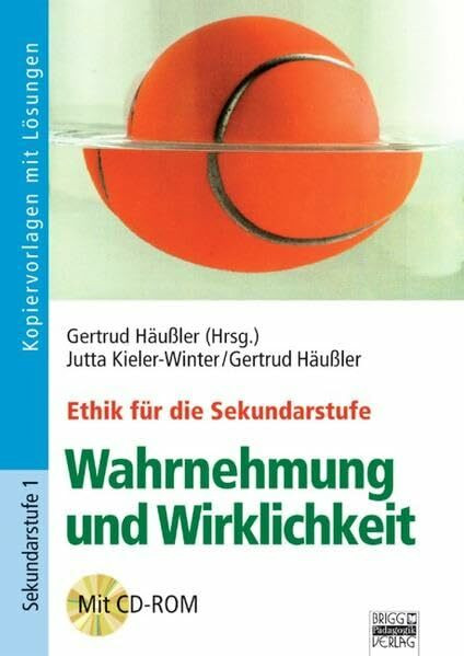 Brigg: Ethik: Wahrnehmung und Wirklichkeit: Ethik in der Sekundarstufe. Kopiervorlagen mit Lösungen und CD-ROM