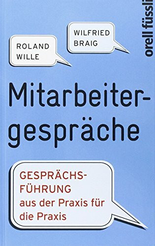 Mitarbeitergespräche: Gesprächsführung aus der Praxis für die Praxis