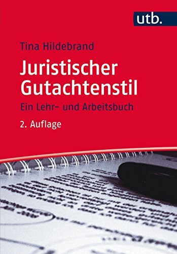 Juristischer Gutachtenstil: Ein Lehr- und Arbeitsbuch