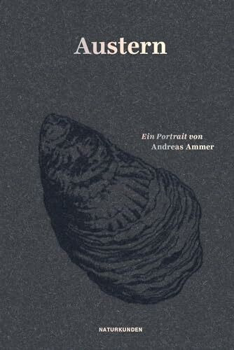Austern: Ein Portrait (Naturkunden)