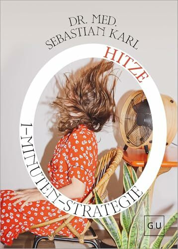 1-Minuten-Strategie Hitze: Alltags-Hacks gegen Hitze – Tipps für Kreislauf und Konzentration (GU Gesundheit)