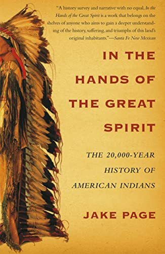 In the Hands of the Great Spirit: The 20,000-Year History of American Indians