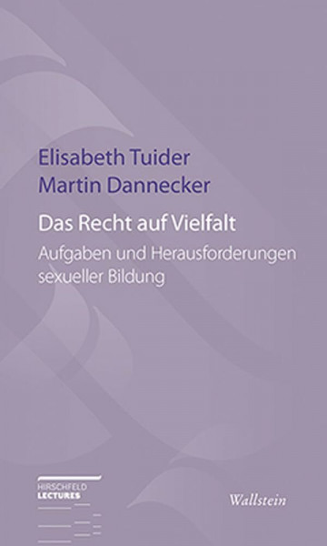 Das Recht auf Vielfalt: Aufgaben und Herausforderungen sexueller Bildung (Hirschfeld-Lectures)