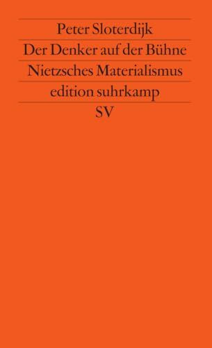 Der Denker auf der Bühne: Nietzsches Materialismus (edition suhrkamp)