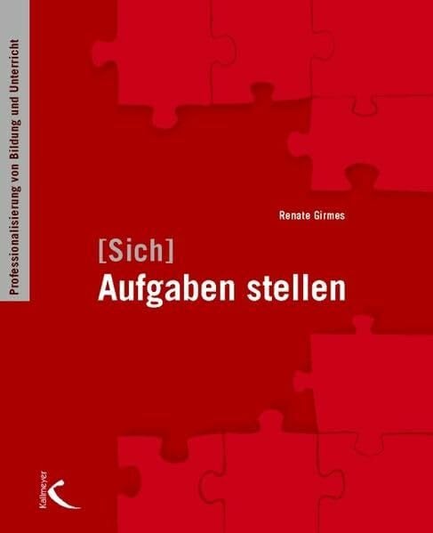 (Sich) Aufgaben stellen: Professionalisierung von Bildung und Unterricht