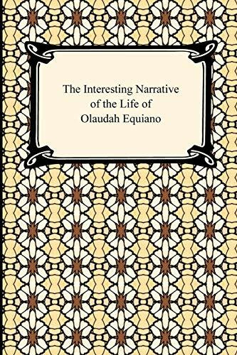 The Interesting Narrative of the Life of Olaudah Equiano: Or Gustavus Vassa, the African