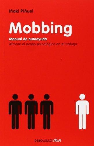 Mobbing : manual de autoayuda: Manual de autoayuda. Afronta el acoso psicológico en el trabajo (Clave, Band 117)