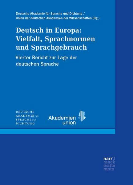 Deutsch in Europa: Vielfalt, Sprachnormen und Sprachgebrauch. Vierter Bericht zur Lage der deutschen Sprache. Herausgegeben von der Deutschen Akademie ... der deutschen Akademien der Wissenschaften
