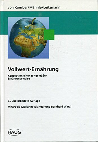 Vollwert-Ernährung. Konzeption einer zeitgemässen Ernährungsweise
