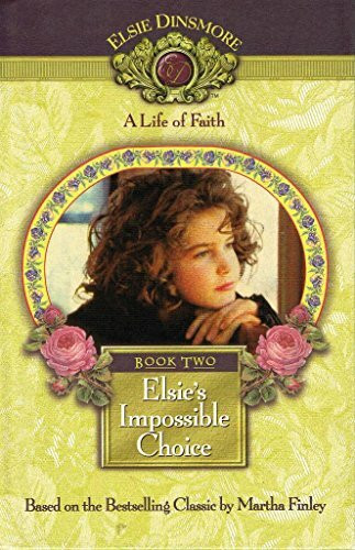 Elsie's Impossible Choice: Book 2 (Life of Faith)