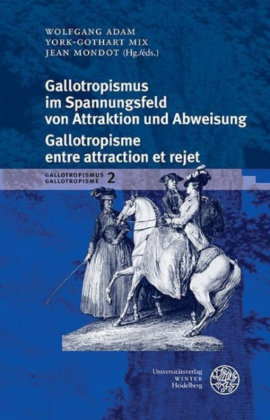 Gallotropismus im Spannungsfeld von Attraktion und Abweisung/Galltropisme entre attraction et rejet