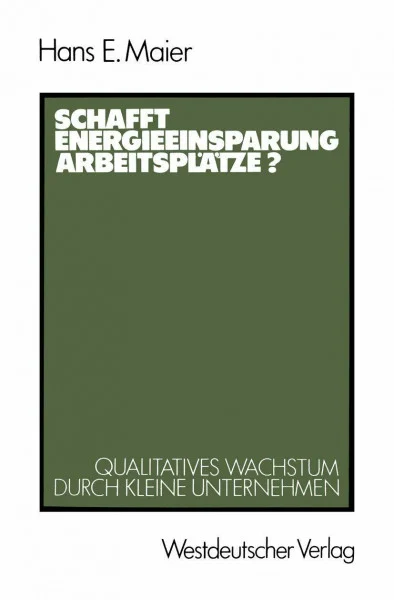 Schafft Energieeinsparung Arbeitsplätze?: Qualitatives Wachstum durch kleine Unternehmen