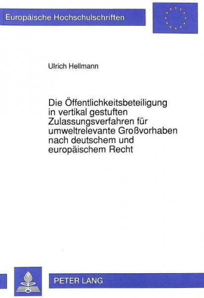 Die Öffentlichkeitsbeteiligung in vertikal gestuften Zulassungsverfahren für umweltrelevante Großvor