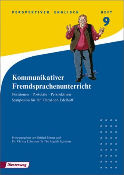 Kommunikativer Fremdsprachenunterricht: Positionen - Postulate - Perspektiven: Symposion für Dr. Christoph Edelhoff, Heft 9 (Perspektiven Englisch, Band 11)