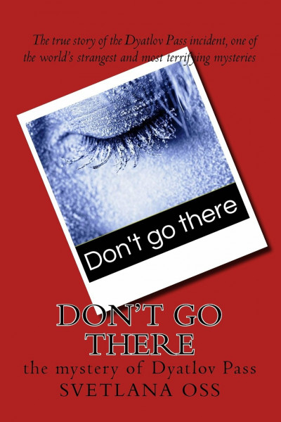 Don't Go There: The Mystery of Dyatlov Pass