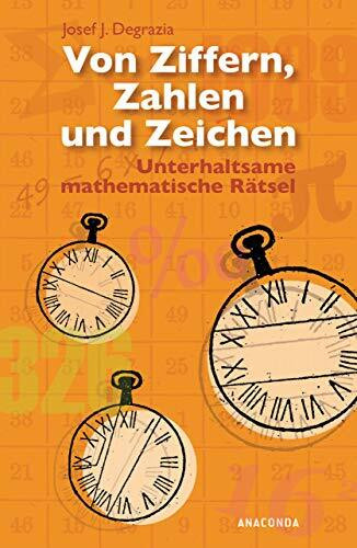 Von Ziffern, Zahlen und Zeichen: Unterhaltsame mathematische Rätsel