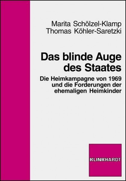 Das blinde Auge des Staates: Die Heimkampagne von 1969 und die Forderungen der ehemaligen Heimkinder