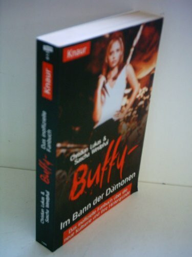 Buffy - Im Bann der Dämonen: Das inoffizielle Fanbuch über die neue Kultserie und ihre Hintergründe
