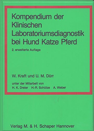 Kompendium der Klinischen Laboratoriumsdiagnostik bei Hund, Katze, Pferd: Für Tierärzte, Studierende und Tierarzthelferinnen